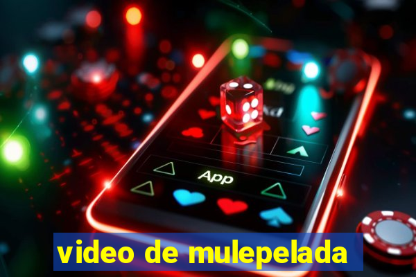 video de mulepelada